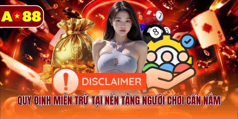 Quy định miễn trừ tại nền tảng người chơi cần nắm