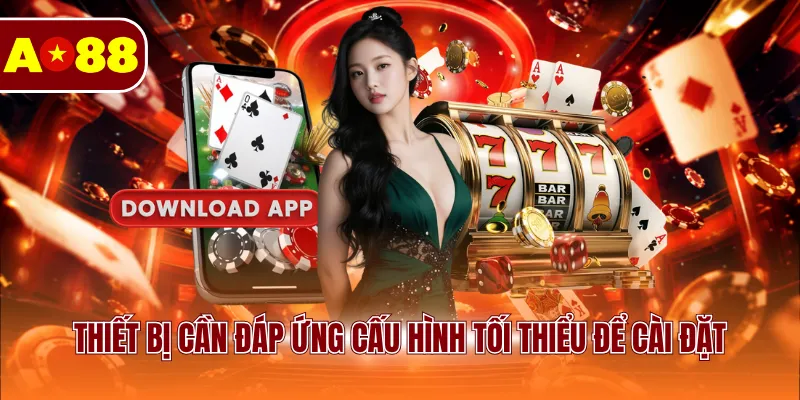 Thiết bị cần đáp ứng cấu hình tối thiểu để cài đặt